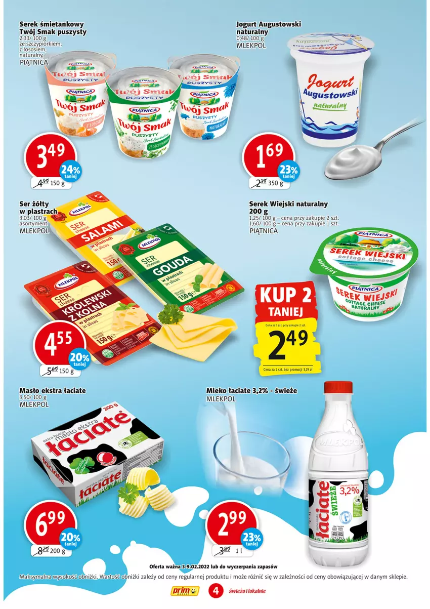 Gazetka promocyjna Prim Market - Gazetka - ważna 03.02 do 09.02.2022 - strona 4 - produkty: Jogurt, Masło, Mleko, Piątnica, Ser, Serek, Serek wiejski, Sok, Sos, Twój Smak