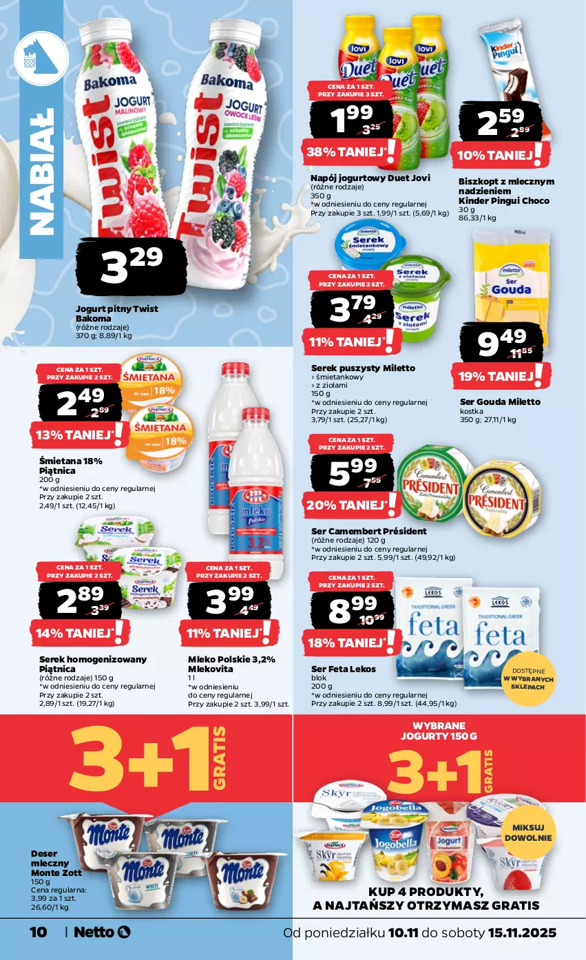 Gazetka promocyjna Netto - Od Poniedziałku - ważna 10.11 do 15.11.2025 - strona 10 - produkty: Bakoma, Camembert, Deser, Deser mleczny, Feta, Gouda, Gra, Jogurt, Jogurt pitny, Kinder, Mleko, Mlekovita, Monte, Napój, Napój jogurtowy, Piątnica, Président, Ser, Serek, Serek homogenizowany, Serek puszysty, Zott