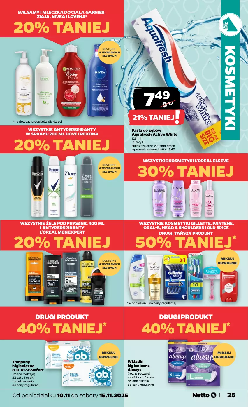 Gazetka promocyjna Netto - Od Poniedziałku - ważna 10.11 do 15.11.2025 - strona 25 - produkty: Always, Antyperspirant, Aquafresh, Dove, Dzieci, Elseve, Garnier, Gillette, L’Oréal, Nivea, O.B., Old Spice, Pantene, Pasta do zębów, Rexona, Tampony, Wkładki, Ziaja