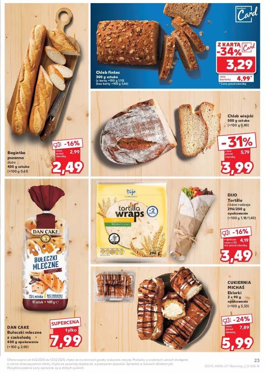 Gazetka promocyjna Kaufland - Gazetka tygodnia - ważna 06.02 do 12.02.2025 - strona 23 - produkty: Bagietka, Bagietka pszenna, Bułeczki, Bułeczki mleczne, Chleb, Cukier, Dan Cake, Tortilla