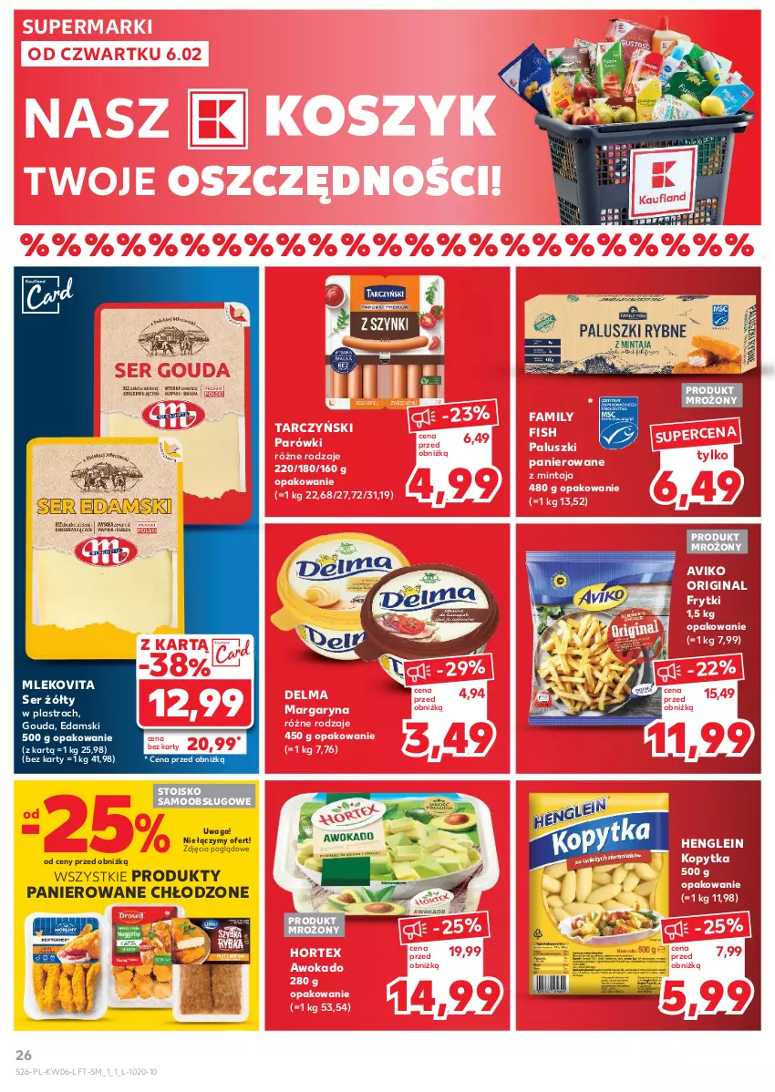 Gazetka promocyjna Kaufland - Gazetka tygodnia - ważna 06.02 do 12.02.2025 - strona 26 - produkty: Delma, Edam, Fa, Frytki, Gin, Gouda, Hortex, Kopytka, Kosz, Margaryna, Mintaj, Mleko, Mlekovita, Parówki, Ser, Tarczyński, Waga