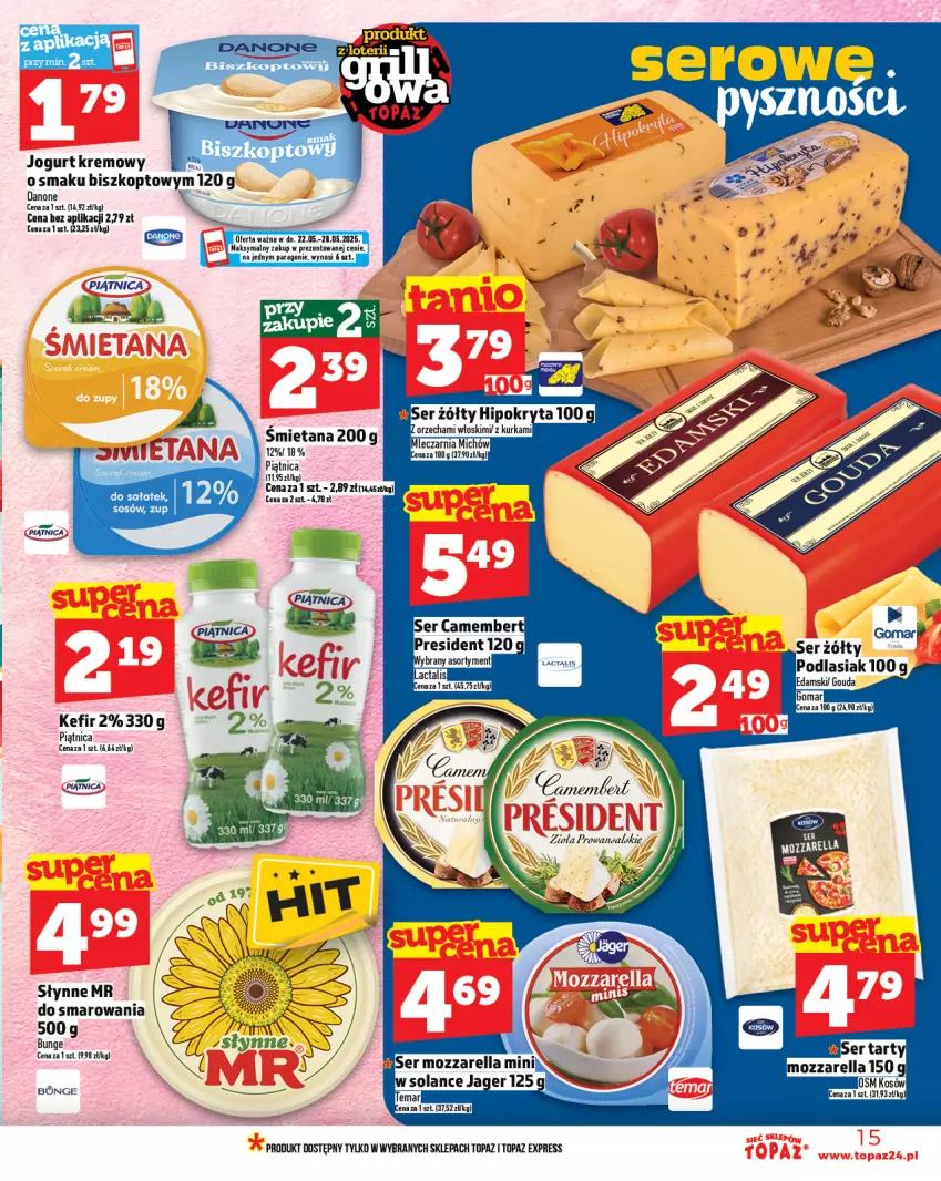 Gazetka promocyjna Topaz - Gazetka - ważna 22.05 do 28.05.2025 - strona 15 - produkty: Camembert, Danone, Jogurt, Kefir, Piątnica, Ser, Słynne, Sos, Top