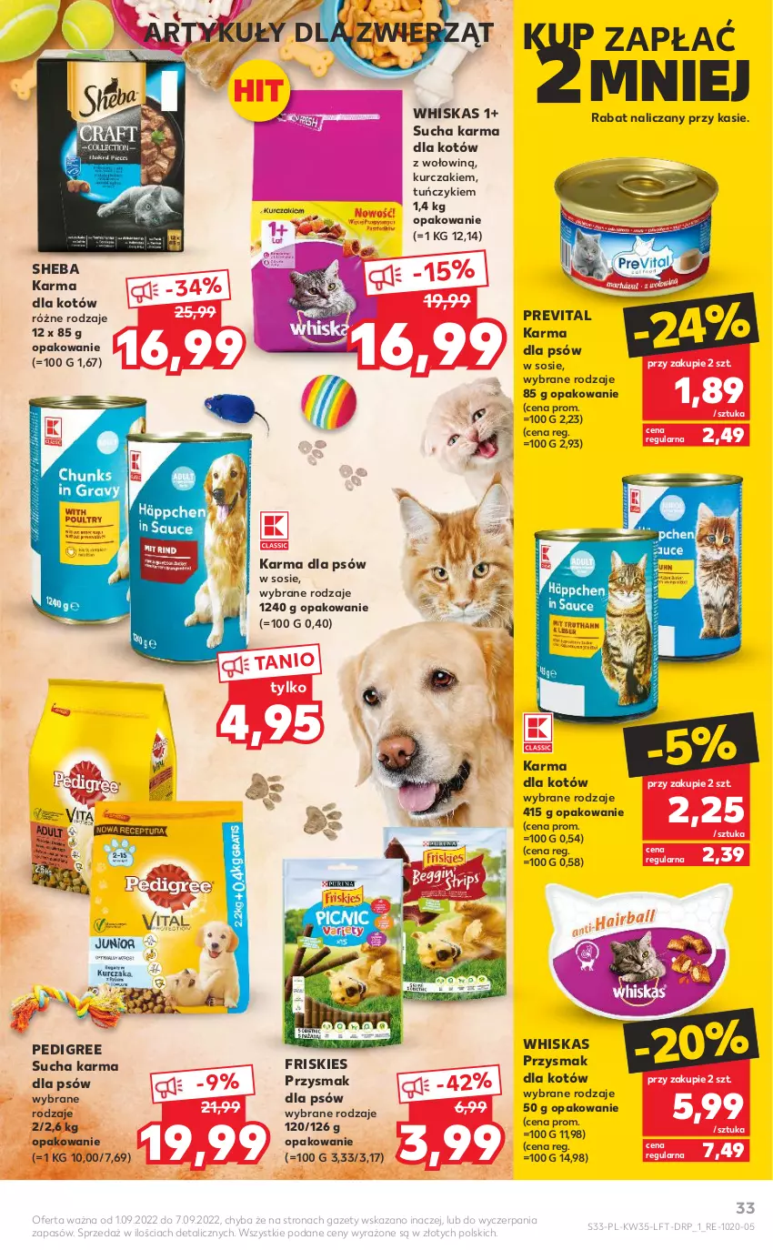 Gazetka promocyjna Kaufland - OFERTA TYGODNIA - ważna 01.09 do 07.09.2022 - strona 33 - produkty: Friskies, Kurczak, Pedigree, Sheba, Sos, Sucha karma, Tuńczyk, Whiskas