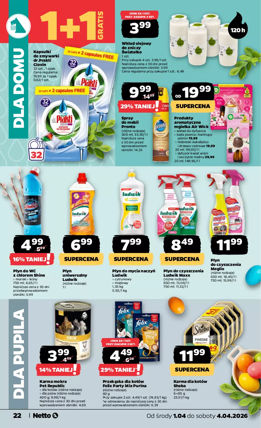 Gazetka promocyjna Netto - Od Środy - ważna 01.04 do 04.04.2026 - strona 22 - produkty: Air Wick, Do mycia naczyń, Felix, Gra, Lovi, Ludwik, Maliny, Olej, Płyn do mycia, Płyn do mycia naczyń, Płyn do wc, Pronto, Przekąska dla kotów, Pur, Purina, Sheba, Wkład olejowy, Zmywarki, Znicz