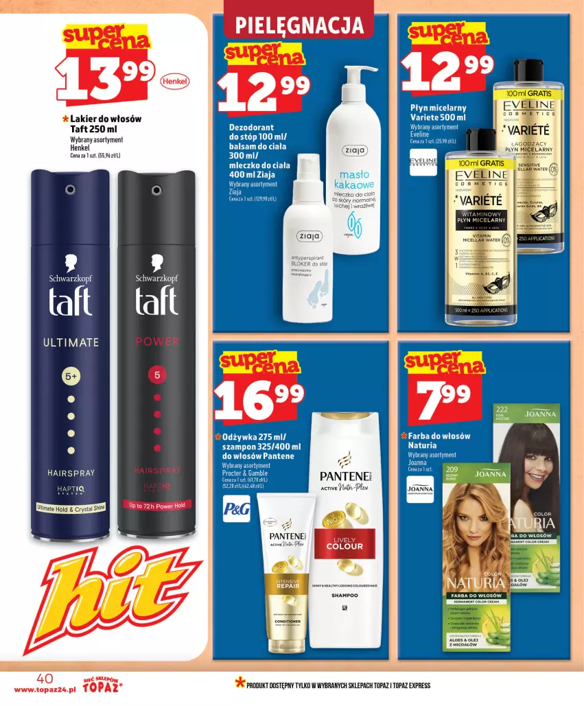 Gazetka promocyjna Topaz - Gazetka - ważna 25.06 do 01.07.2026 - strona 40 - produkty: Antyperspirant, Balsam do ciała, Dezodorant, Eveline, Fa, Farba do włosów, Joanna, Lakier, Lakier do włosów, Mleczko, Mleczko do ciała, Odżywka, Pantene, Płyn micelarny, Schwarzkopf, Szampon, Taft, Top, Ziaja