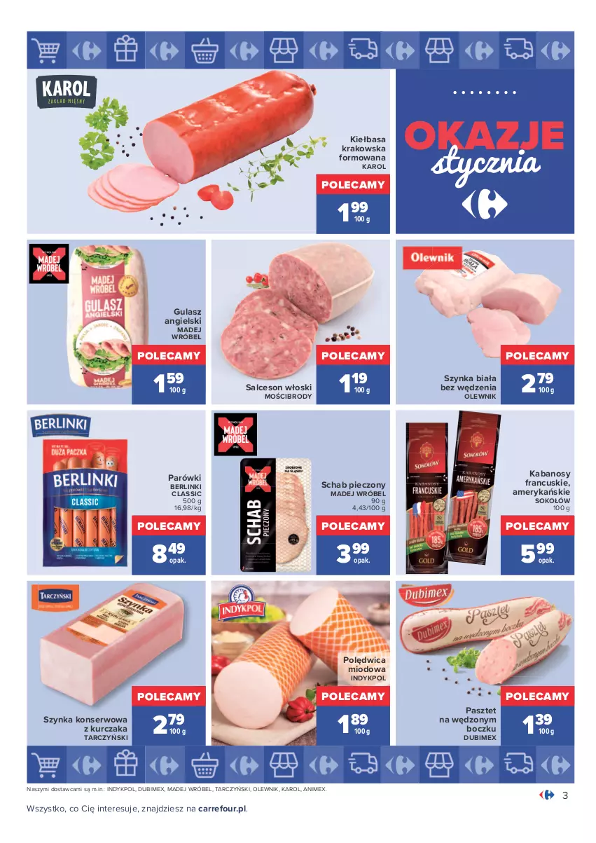 Gazetka promocyjna Carrefour - Gazetka Carrefour Okazje stycznia - ważna 03.01 do 31.01.2022 - strona 3 - produkty: Berlinki, Kabanos, Kiełbasa, Kiełbasa krakowska, Kurczak, Madej Wróbel, Olewnik, Parówki, Pasztet, Piec, Polędwica, Salceson, Schab pieczony, Ser, Sok, Sokołów, Szynka, Szynka biała, Szynka konserwowa, Tarczyński