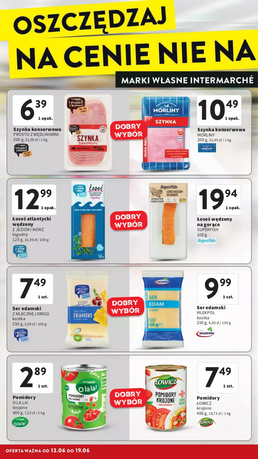 Gazetka promocyjna Intermarche - ważna 13.06 do 19.06.2024 - strona 16 - produkty: Edam, Morliny, Pomidory, Ser, Szynka, Szynka konserwowa