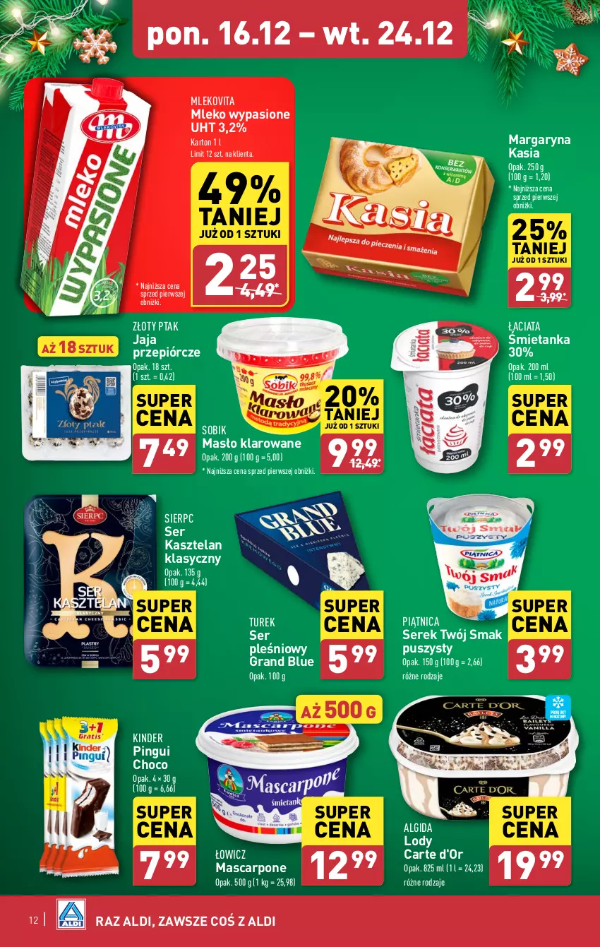 Gazetka promocyjna Aldi - Pełna oferta - ważna 16.12 do 24.12.2024 - strona 12 - produkty: Algida, Carte d'Or, Gra, Jaja, Kasia, Kasztelan, Kinder, LG, Lody, Margaryna, Mascarpone, Masło, Masło klarowane, Mleko, Mlekovita, Piątnica, Ser, Ser Kasztelan, Ser pleśniowy, Serek, Twój Smak