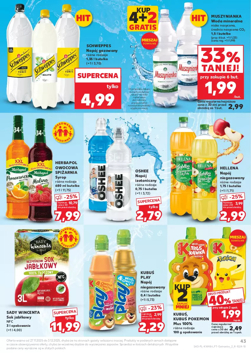 Gazetka promocyjna Kaufland - Gazetka tygodnia - ważna 27.11 do 03.12.2025 - strona 43 - produkty: Gra, Hellena, Herbapol, Kubuś, Mus, Muszynianka, Napój, Napój gazowany, Napój izotoniczny, Napój niegazowany, O nas, Oshee, Por, Schweppes, Sok, Sok jabłkowy, Syrop, Tran, Woda, Woda mineralna