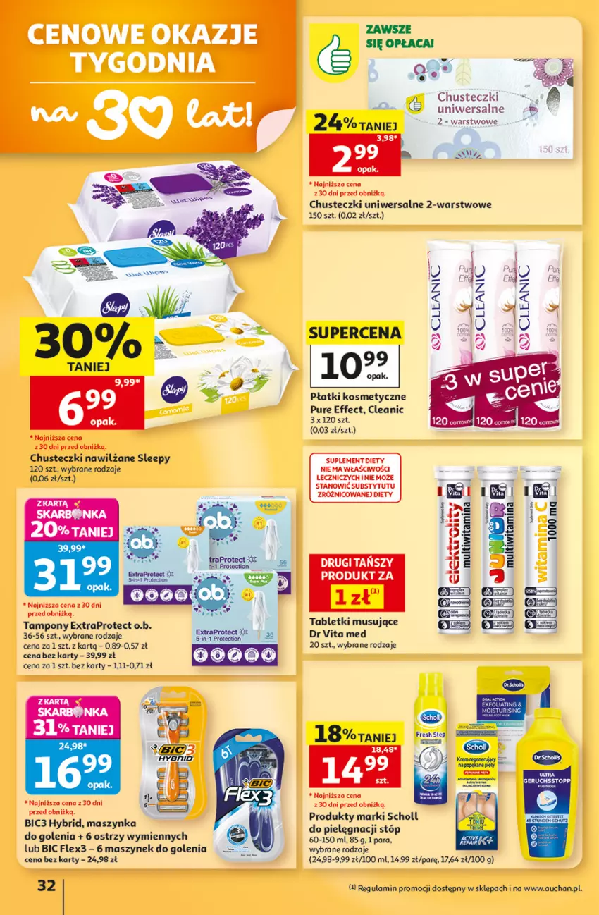 Gazetka promocyjna Auchan - 30 Lat Hipermarket - ważna 13.08 do 19.08.2026 - strona 32 - produkty: BIC, Chusteczki, Cleanic, Dr Vita, Maszynka, Maszynka do golenia, Mus, O.B., Płatki kosmetyczne, Pur, Scholl, Stopp, Suplement diety, Szynka, Tablet, Tabletki musujące, Tampony, Top, Znicz