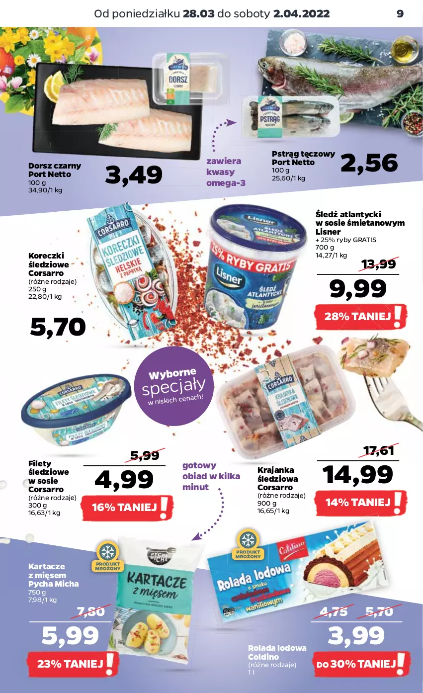 Gazetka promocyjna Netto - Gazetka spożywcza - ważna 28.03 do 02.04.2022 - strona 9 - produkty: Dorsz, Gra, Koreczki śledziowe, Krajanka śledziowa, Lisner, Omega-3, Por, Pstrąg, Pstrąg tęczowy, Rolada, Sos