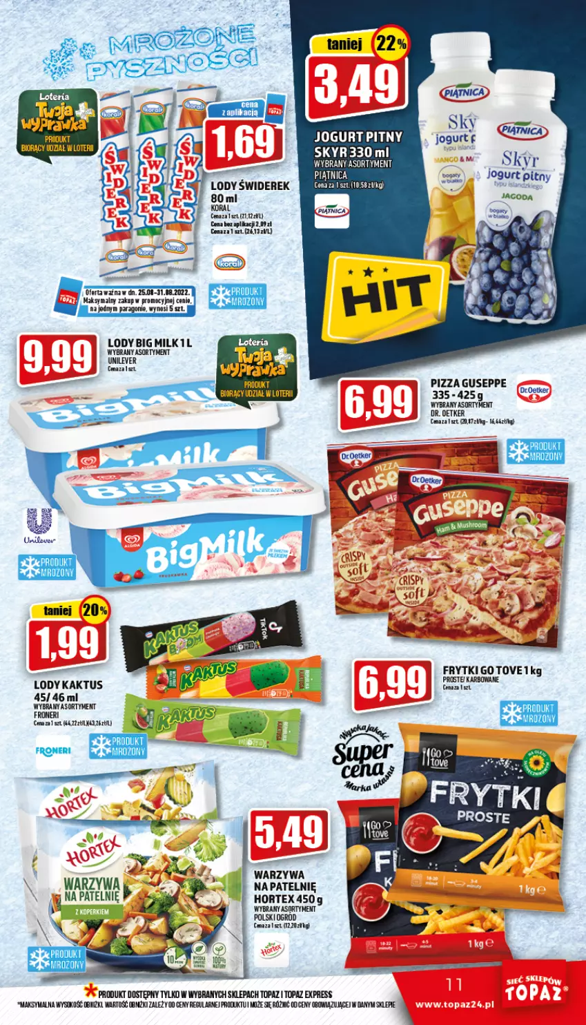 Gazetka promocyjna Topaz - Gazetka - ważna 25.08 do 31.08.2022 - strona 11 - produkty: Big Milk, Dr. Oetker, Frytki, Hortex, Isla, Jogurt, Jogurt pitny, Kaktus, Lody, Piątnica, Pizza, Por, Sok, Top, Warzywa