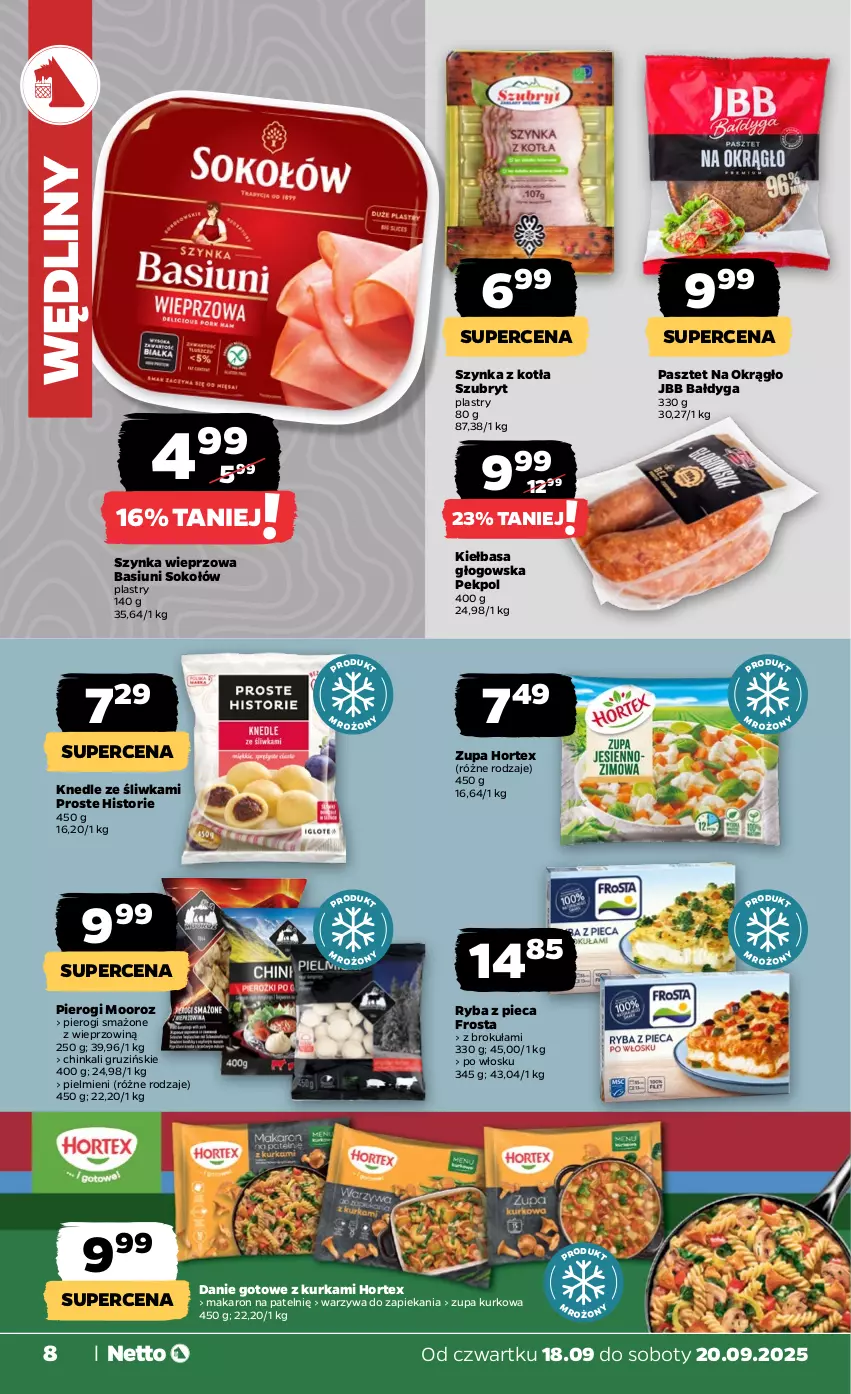 Gazetka promocyjna Netto - Od Czwartku - ważna 18.09 do 20.09.2025 - strona 8 - produkty: Danie gotowe, Frosta, Hortex, Inka, Kiełbasa, Kiełbasa głogowska, Knedle, Makaron, Pasztet, Pekpol, Piec, Pierogi, Ryba, Sok, Sokołów, Szubryt, Szynka, Szynka wieprzowa, Warzywa, Zupa