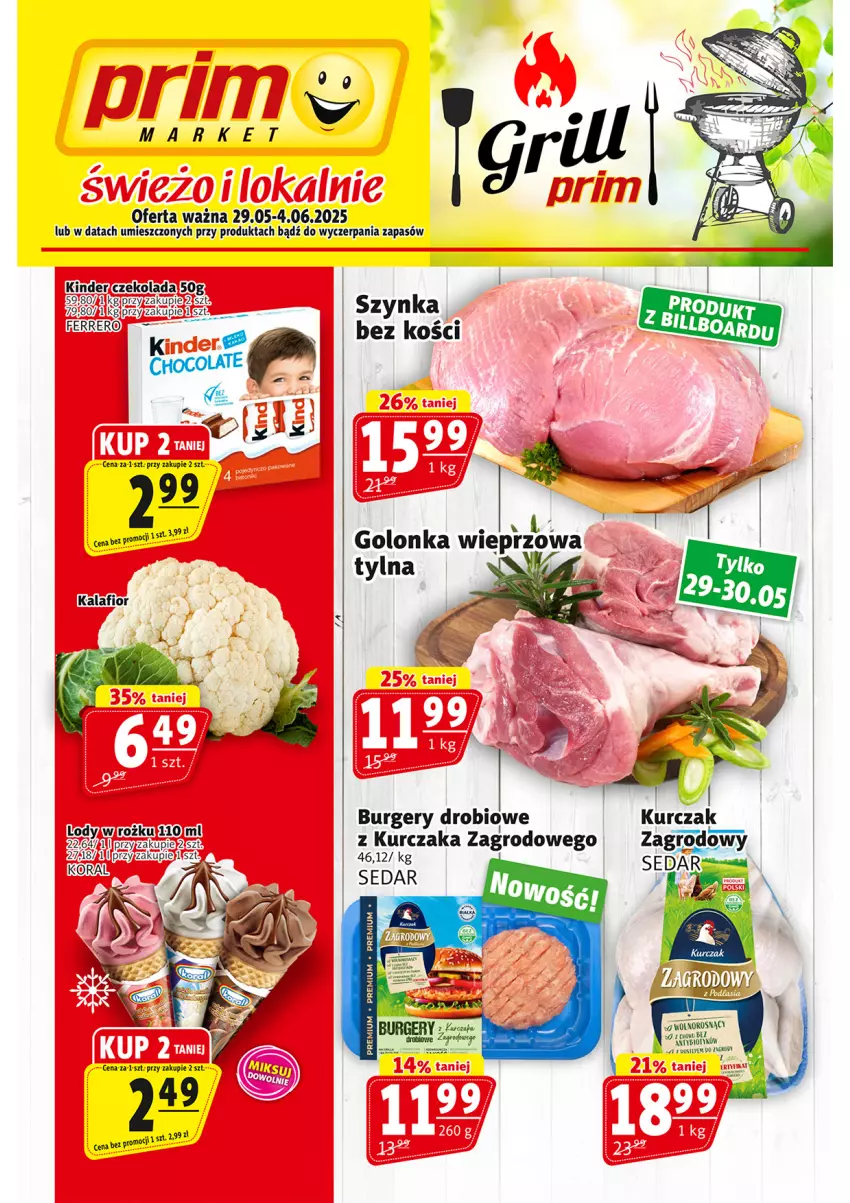 Gazetka promocyjna Prim Market - ważna 29.05 do 04.06.2025 - strona 1 - produkty: Burger, Czekolada, Ferrero, Golonka wieprzowa, Kalafior, Kinder, Kurczak, Lody, Szynka