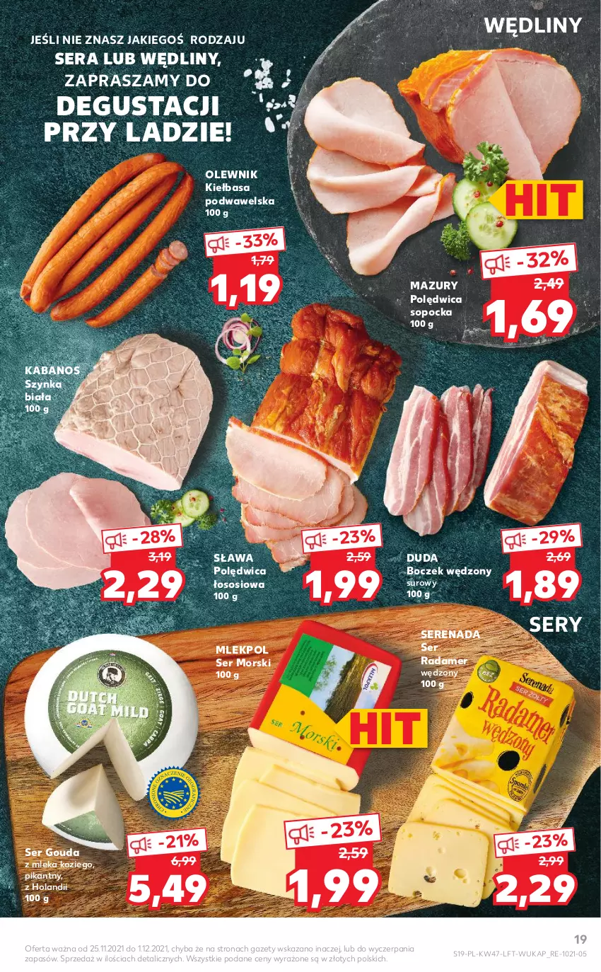 Gazetka promocyjna Kaufland - OFERTA TYGODNIA - ważna 25.11 do 01.12.2021 - strona 19 - produkty: Boczek, Duda, Gouda, Kabanos, Kiełbasa, Kiełbasa podwawelska, Olewnik, Polędwica, Radamer, Ser, Sos, Szynka, Szynka biała, Wawel