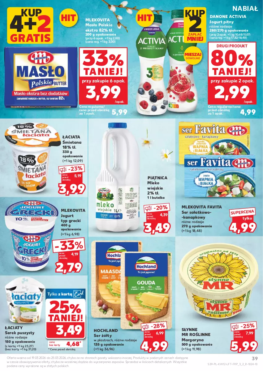 Gazetka promocyjna Kaufland - Gazetka tygodnia - ważna 19.03 do 25.03.2026 - strona 39 - produkty: Activia, Danone, Fa, Favita, Gra, Hochland, Jogurt, Jogurt pitny, Margaryna, Masło, Mleko, Mlekovita, Piątnica, Sałat, Ser, Ser sałatkowo-kanapkowy, Serek, Serek puszysty, Słynne, Słynne MR Roślinne
