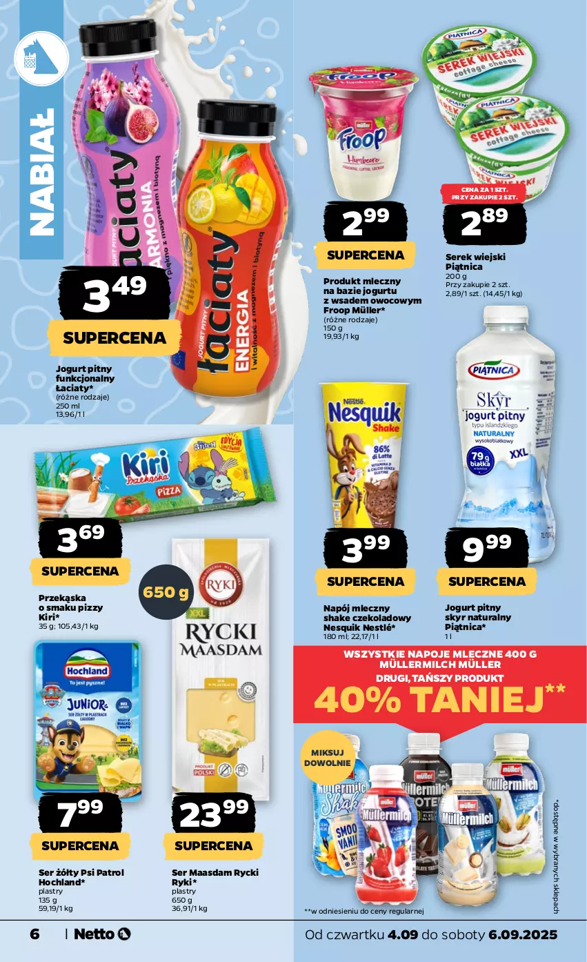 Gazetka promocyjna Netto - Od Czwartku - ważna 04.09 do 06.09.2025 - strona 6 - produkty: Hochland, Jogurt, Jogurt pitny, Maasdam, Müller, Müllermilch, Napój, Napój mleczny, Napoje, Nesquik, Nestlé, Piątnica, Psi Patrol, Ser, Serek, Serek wiejski