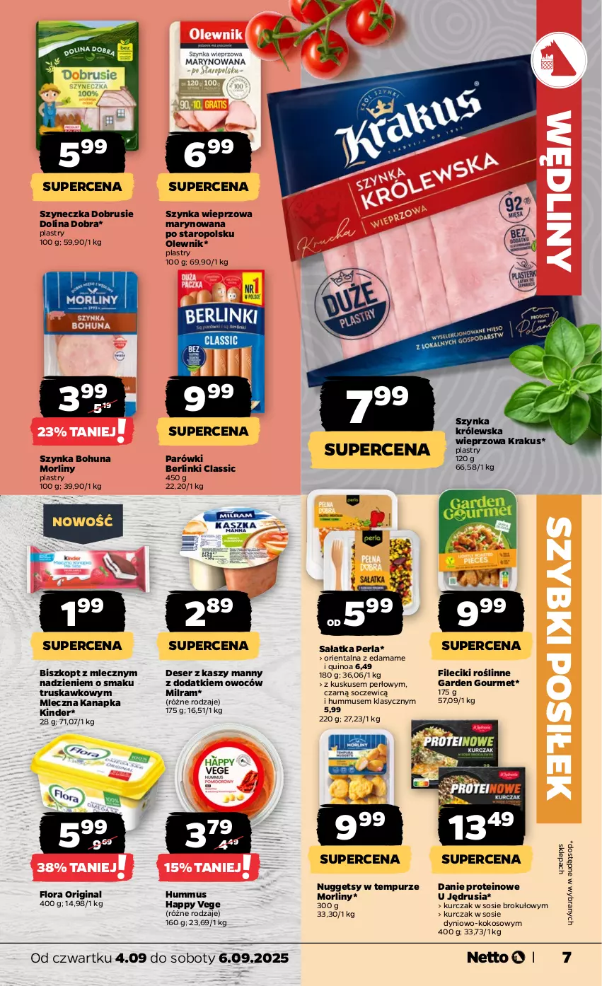 Gazetka promocyjna Netto - Od Czwartku - ważna 04.09 do 06.09.2025 - strona 7 - produkty: Berlinki, Deser, Edam, Flora, Gin, Hummus, Kinder, Kokos, Krakus, Kurczak, Kuskus, Mleczna kanapka, Morliny, Mus, Obrus, Olewnik, Parówki, Pur, Quinoa, Sałat, Sałatka, Ser, Sos, Szynka, Szynka Królewska, Szynka wieprzowa
