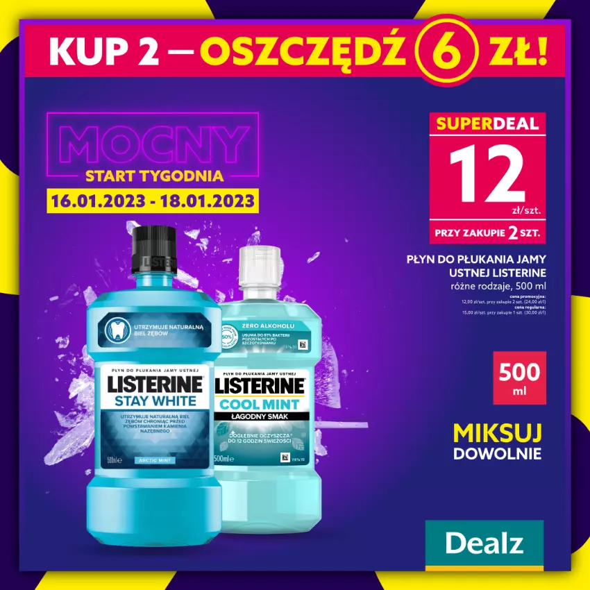 Gazetka promocyjna Dealz - WIELKIE OSZCZĘDZANIEMocny Start Tygodnia w Dealz! - ważna 16.01 do 18.01.2023 - strona 2 - produkty: Listerine, Płyn do płukania, Płyn do płukania jamy ustnej