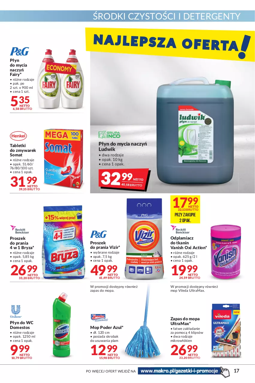 Gazetka promocyjna Makro - [Oferta promocyjna] Artykuły spożywcze i przemysłowe - ważna 08.03 do 21.03.2022 - strona 17 - produkty: Bryza, Do mycia naczyń, Domestos, Fa, Fairy, Ludwik, Mop, Odplamiacz, Płyn do mycia, Płyn do mycia naczyń, Płyn do wc, Proszek do prania, Rama, Somat, Tablet, Vanish, Vileda, Vizir