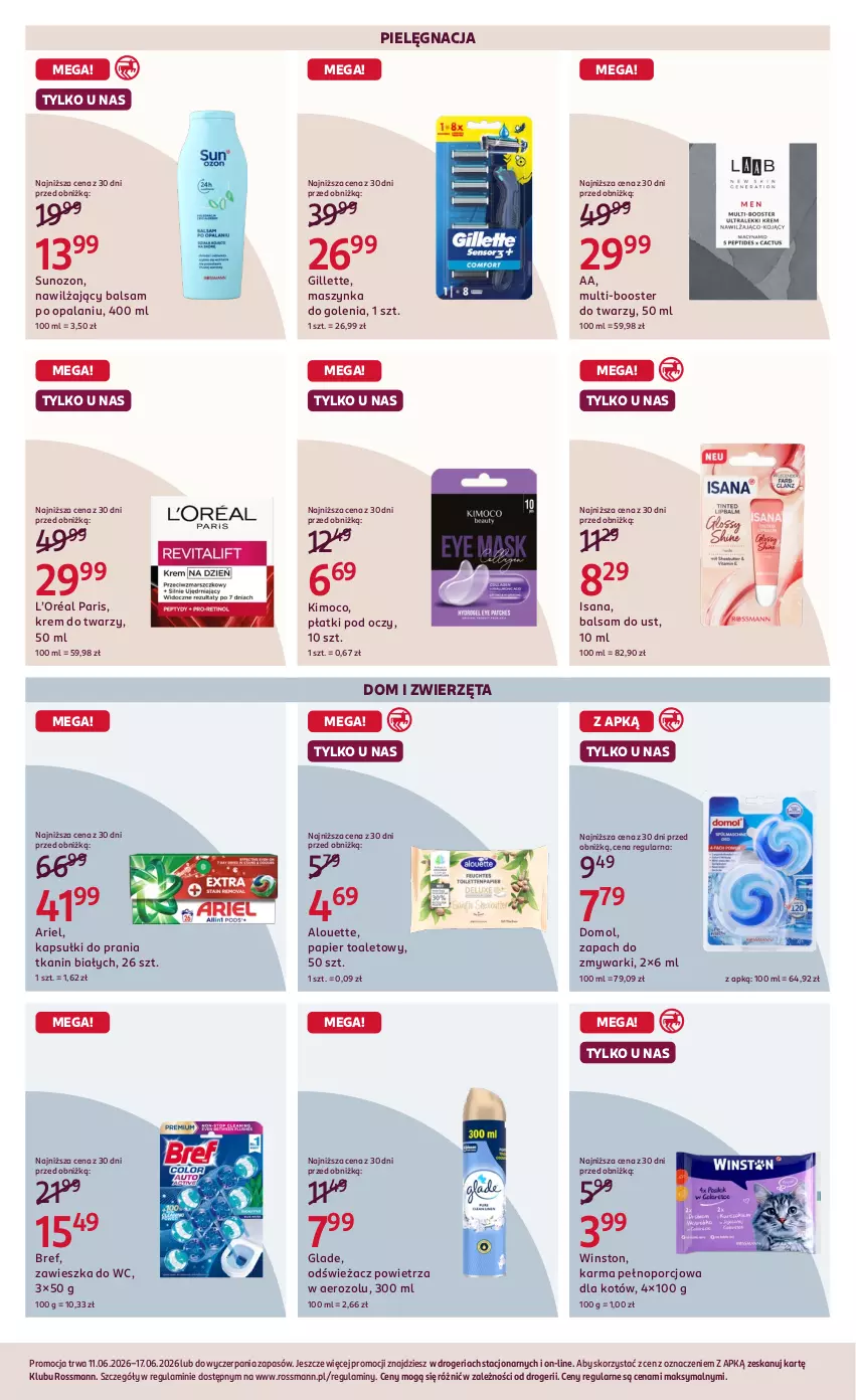 Gazetka promocyjna Rossmann - Gazetka promocyjna Rossmanna - ważna 11.06 do 17.06.2026 - strona 4 - produkty: Alouette, Ariel, Balsam do ust, Booster, Bref, Domol, Gillette, Isana, Kapsułki do prania, Krem do twarzy, L’Oréal, Maszynka, Maszynka do golenia, Nawilżający balsam, Odświeżacz powietrza, Papier, Papier toaletowy, Por, Szynka, Winston, Zawieszka do wc, Zmywarki, Zwierzęta