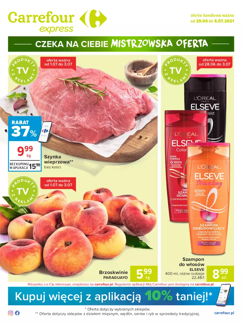 Gazetka promocyjna Carrefour - Gazetka Express - ważna 28.06 do 05.07.2021 - strona 1 - produkty: Brzoskwinie, Elseve, Ser, Szampon, Szynka, Szynka wieprzowa