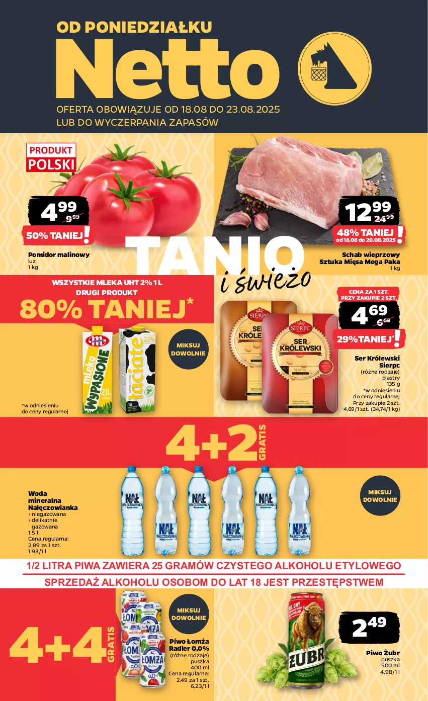 Gazetka promocyjna Netto - Od Poniedziałku - ważna 18.08 do 23.08.2025 - strona 1 - produkty: Gra, Królewski, Nałęczowianka, Piwa, Piwo, Pomidor malinowy, Radler, Schab wieprzowy, Ser, Woda, Woda mineralna