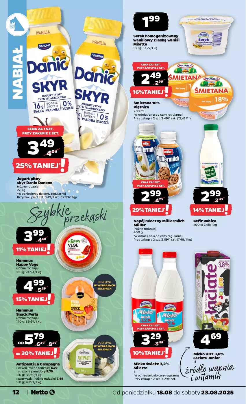 Gazetka promocyjna Netto - Od Poniedziałku - ważna 18.08 do 23.08.2025 - strona 12 - produkty: BIC, Danio, Danone, Hummus, Jogurt, Jogurt pitny, Kefir, Mleko, Müller, Müllermilch, Mus, Napój, Napój mleczny, Oliwki, Piątnica, Pomidory, Robico, Ser, Serek, Serek homogenizowany, Suszone pomidory