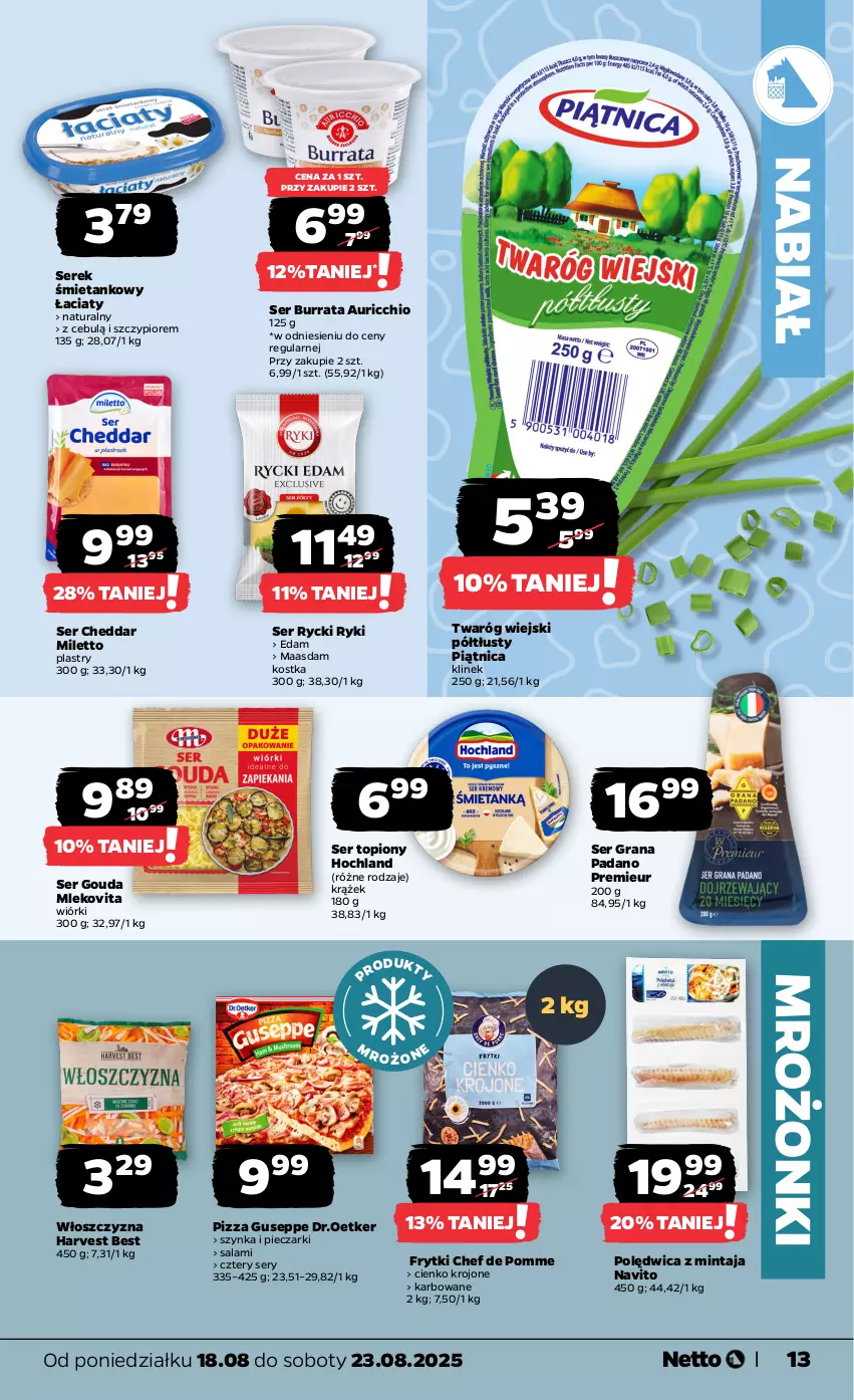 Gazetka promocyjna Netto - Od Poniedziałku - ważna 18.08 do 23.08.2025 - strona 13 - produkty: Burrata, Cheddar, Edam, Frytki, Gouda, Gra, Hochland, Maasdam, Mintaj, Mleko, Mlekovita, Piątnica, Piec, Pizza, Polędwica, Salami, Ser, Ser topiony, Serek, Szynka, Top, Twaróg