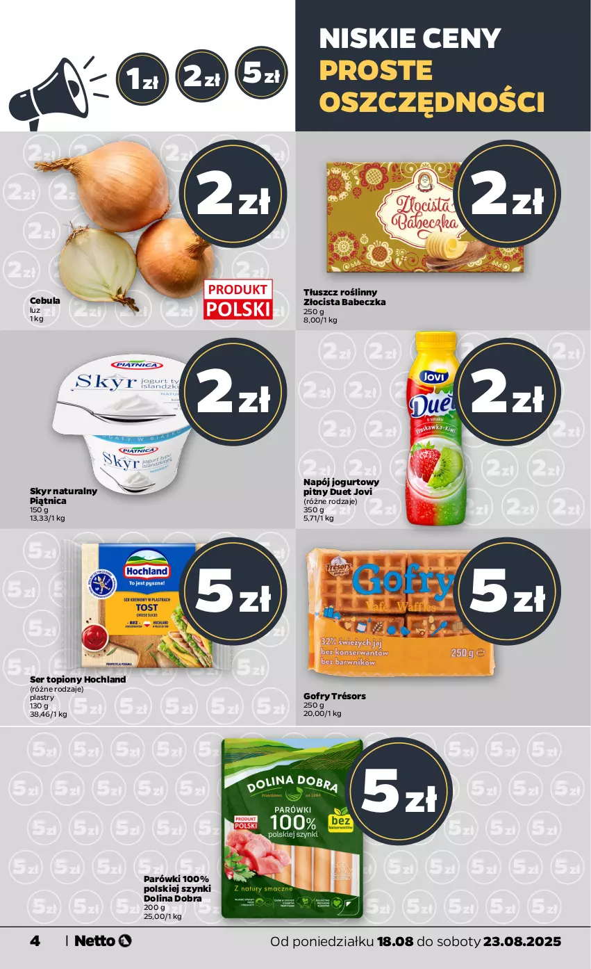 Gazetka promocyjna Netto - Od Poniedziałku - ważna 18.08 do 23.08.2025 - strona 4 - produkty: Cebula, Gofry, Hochland, Jogurt, Napój, Napój jogurtowy, Parówki, Piątnica, Ser, Ser topiony, Tłuszcz roślinny, Top