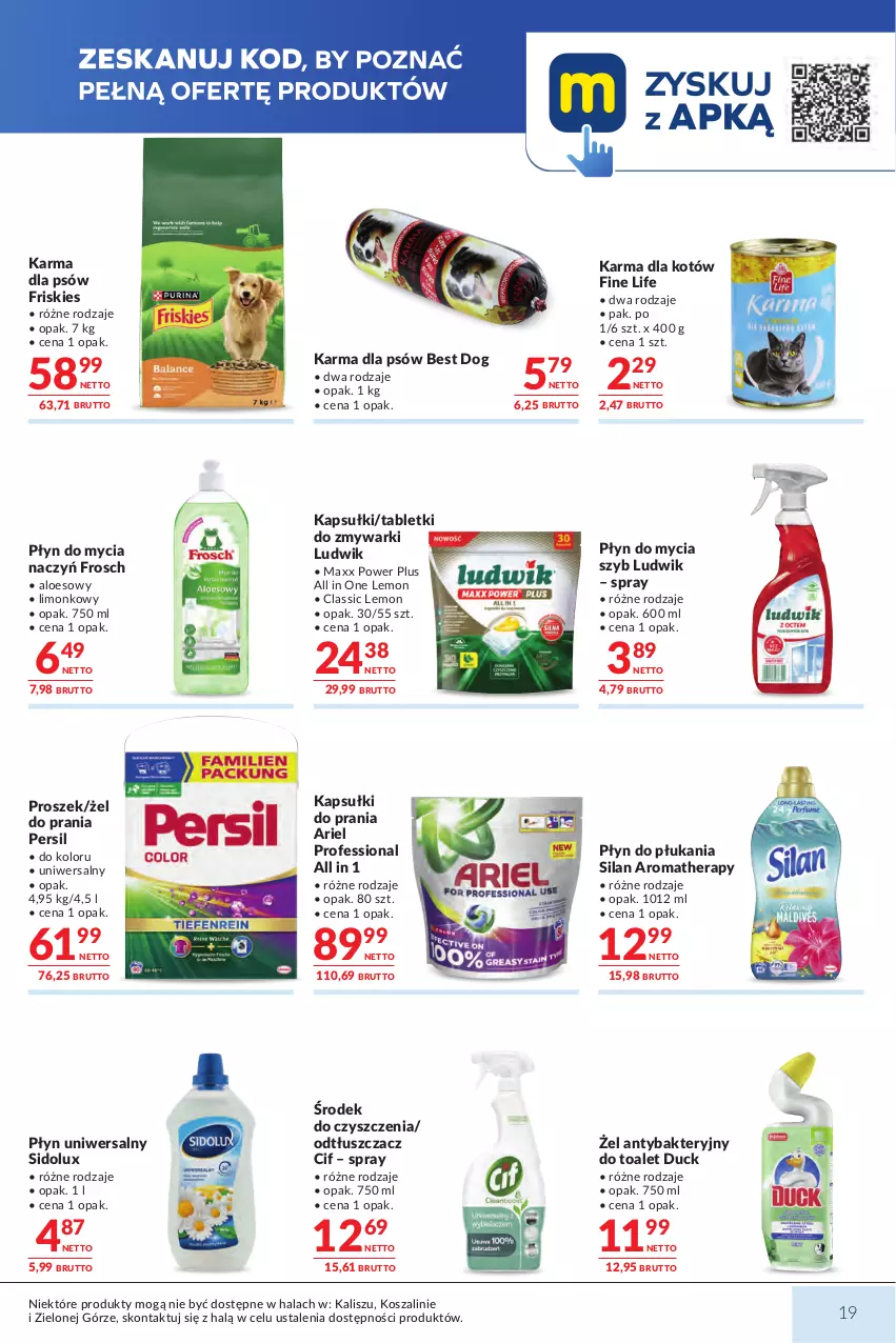 Gazetka promocyjna Makro - Mega oferty dla Twojego Sklepu - ważna 07.07 do 20.07.2026 - strona 19 - produkty: Ariel, Cif, Do mycia naczyń, Duck, Friskies, Frosch, Kapsułki do prania, Kosz, Ludwik, Odtłuszczacz, Persil, Płyn do mycia, Płyn do mycia naczyń, Płyn do płukania, Sidolux, Silan, Szal, Tablet, Tabletki do zmywarki, Zmywarki
