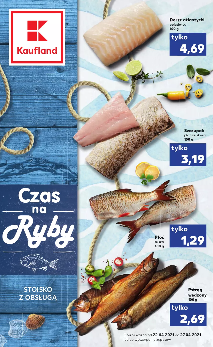 Gazetka promocyjna Kaufland - RYBY - ważna 22.04 do 27.04.2021 - strona 1 - produkty: Dorsz, Polędwica, Pstrąg, Pstrąg wędzony, Tusz, Zupa