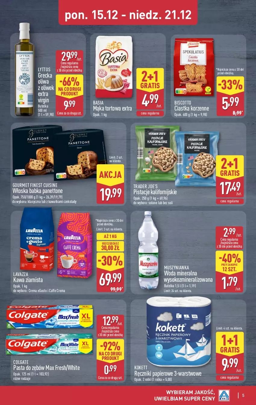 Gazetka promocyjna Aldi - Oferta weekendowa - ważna 18.12 do 21.12.2025 - strona 5 - produkty: Babka, Basia, Ciastka, Colgate, Gin, Gra, Kawa, Kawa ziarnista, Lavazza, LG, Mąka, Mąka tortowa, Mus, Muszynianka, Oliwa, Oliwa z oliwek, Papier, Pasta do zębów, Pistacje, Ręcznik, Ręczniki papierowe, Rolki, Sok, Woda, Woda mineralna