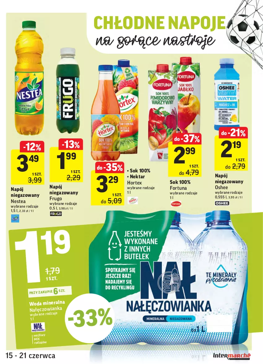 Gazetka promocyjna Intermarche - Zwyciężamy - ważna 15.06 do 21.06.2021 - strona 33 - produkty: Fortuna, Hortex, Nałęczowianka, Napój, Napój niegazowany, Napoje, Nektar, Nestea, Oshee, Sok, Woda, Woda mineralna