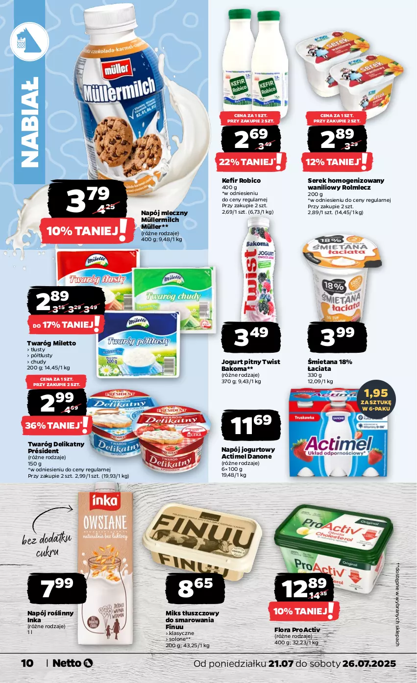 Gazetka promocyjna Netto - Od Poniedziałku - ważna 21.07 do 26.07.2025 - strona 10 - produkty: Actimel, Bakoma, BIC, Danone, Finuu, Flora, Inka, Jogurt, Jogurt pitny, Kefir, Miks tłuszczowy, Müller, Müllermilch, Napój, Napój jogurtowy, Napój mleczny, Napój roślinny, Président, Robico, Rolmlecz, Ser, Serek, Serek homogenizowany, Twaróg, Twaróg delikatny