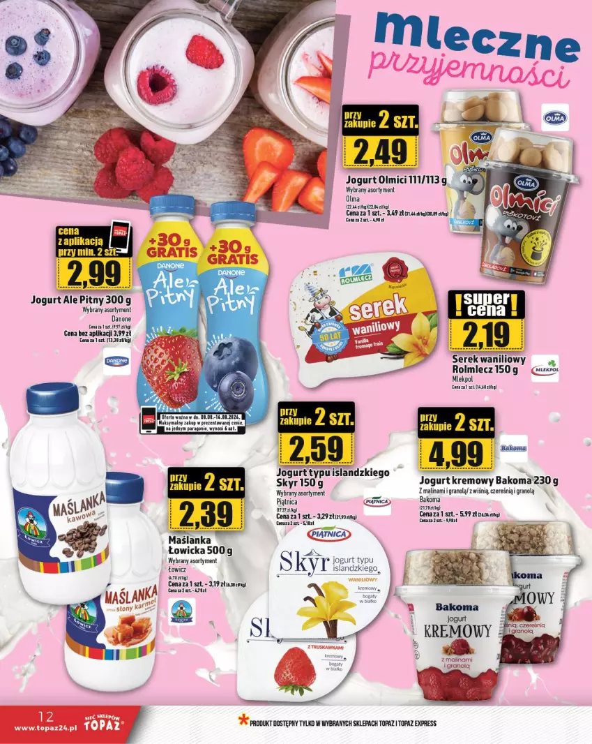 Gazetka promocyjna Topaz - Gazetka - ważna 08.08 do 14.08.2024 - strona 12 - produkty: Bakoma, Danone, Gra, Isla, Jogurt, K2, Maślanka, Miecz, Olma, Piątnica, Ser, Serek, Top