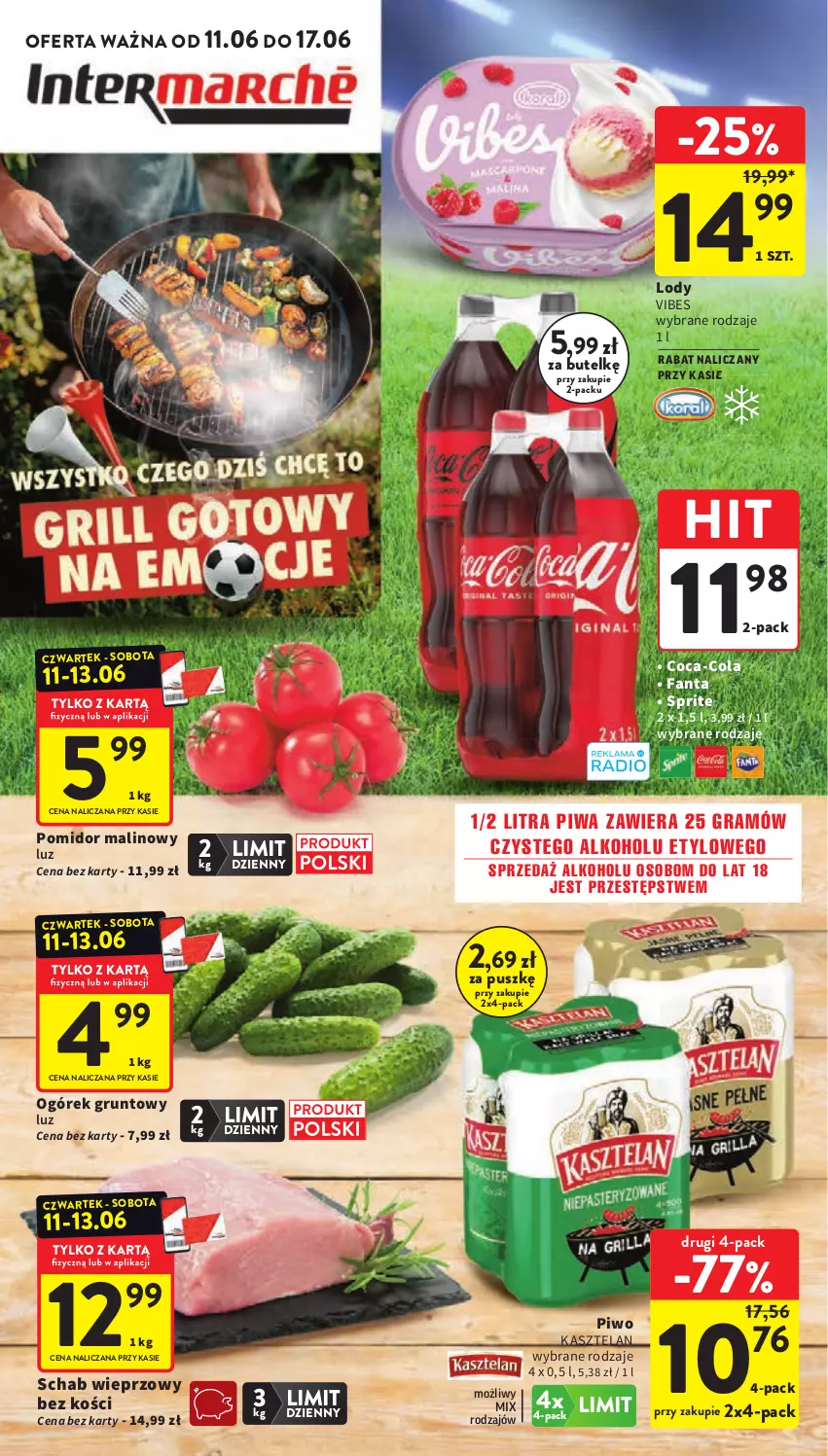 Gazetka promocyjna Intermarche - Gazetka promocyjna - ważna 11.06 do 17.06.2026 - strona 1 - produkty: Coca-Cola, Fa, Fanta, Gra, Grunt, Kasztelan, Lody, Ogórek, Piwa, Piwo, Pomidor malinowy, Schab wieprzowy, Sprite