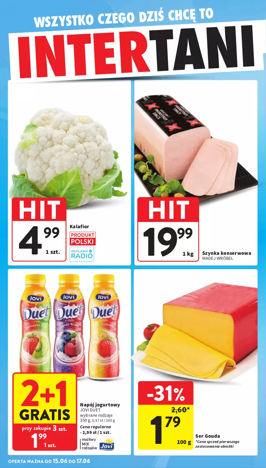 Gazetka promocyjna Intermarche - Gazetka promocyjna - ważna 11.06 do 17.06.2026 - strona 46 - produkty: Gouda, Gra, Jogurt, Kalafior, Madej Wróbel, Napój, Napój jogurtowy, Ser, Szynka, Szynka konserwowa