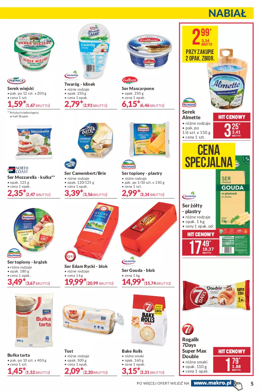 Gazetka promocyjna Makro - [Oferta promocyjna] Artykuły spożywcze i przemysłowe - ważna 23.02 do 08.03.2021 - strona 5 - produkty: Almette, Bake Rolls, Brie, Bułka, Bułka tarta, Camembert, Edam, Gouda, Mascarpone, Mozzarella, Rogal, Ser, Ser topiony, Serek, Serek wiejski, Tarta, Top, Twaróg