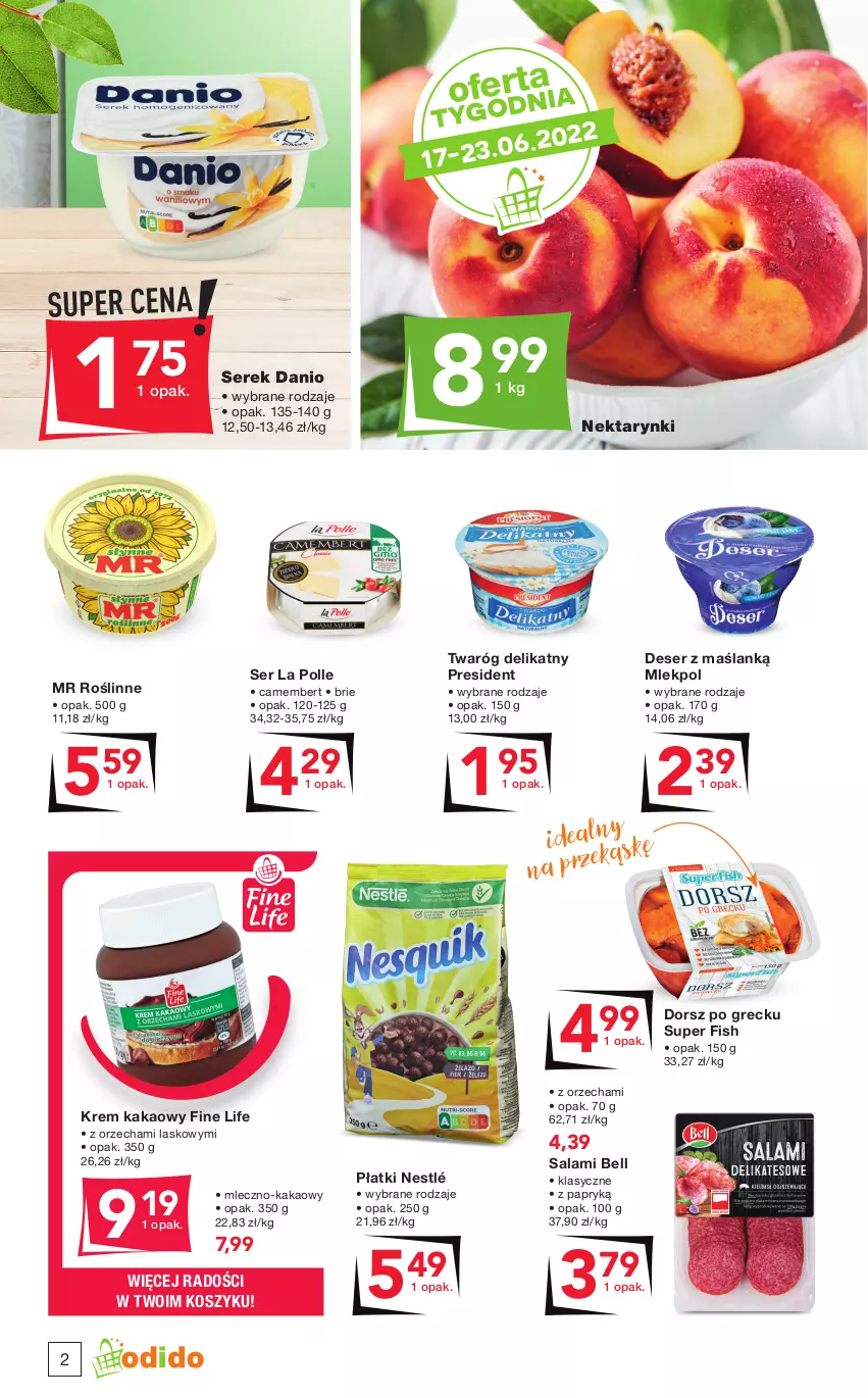 Gazetka promocyjna Odido - Lato wita okazjami! - ważna 17.06 do 30.06.2022 - strona 2 - produkty: Bell, Brie, Camembert, Danio, Deser, Dorsz, Kakao, Kosz, Nektar, Nestlé, Salami, Ser, Serek, Twaróg, Twaróg delikatny