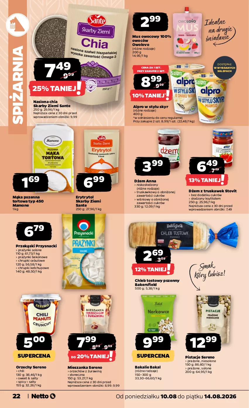 Gazetka promocyjna Netto - Od Poniedziałku - ważna 10.08 do 14.08.2026 - strona 22 - produkty: Alpro, Beko, Chia, Chleb, Chleb tostowy, Chrupki, Dżem, Ketchup, Ksylitol, Mąka, Mąka pszenna, Mus, Pistacje, Przysnacki, Sante, Ser