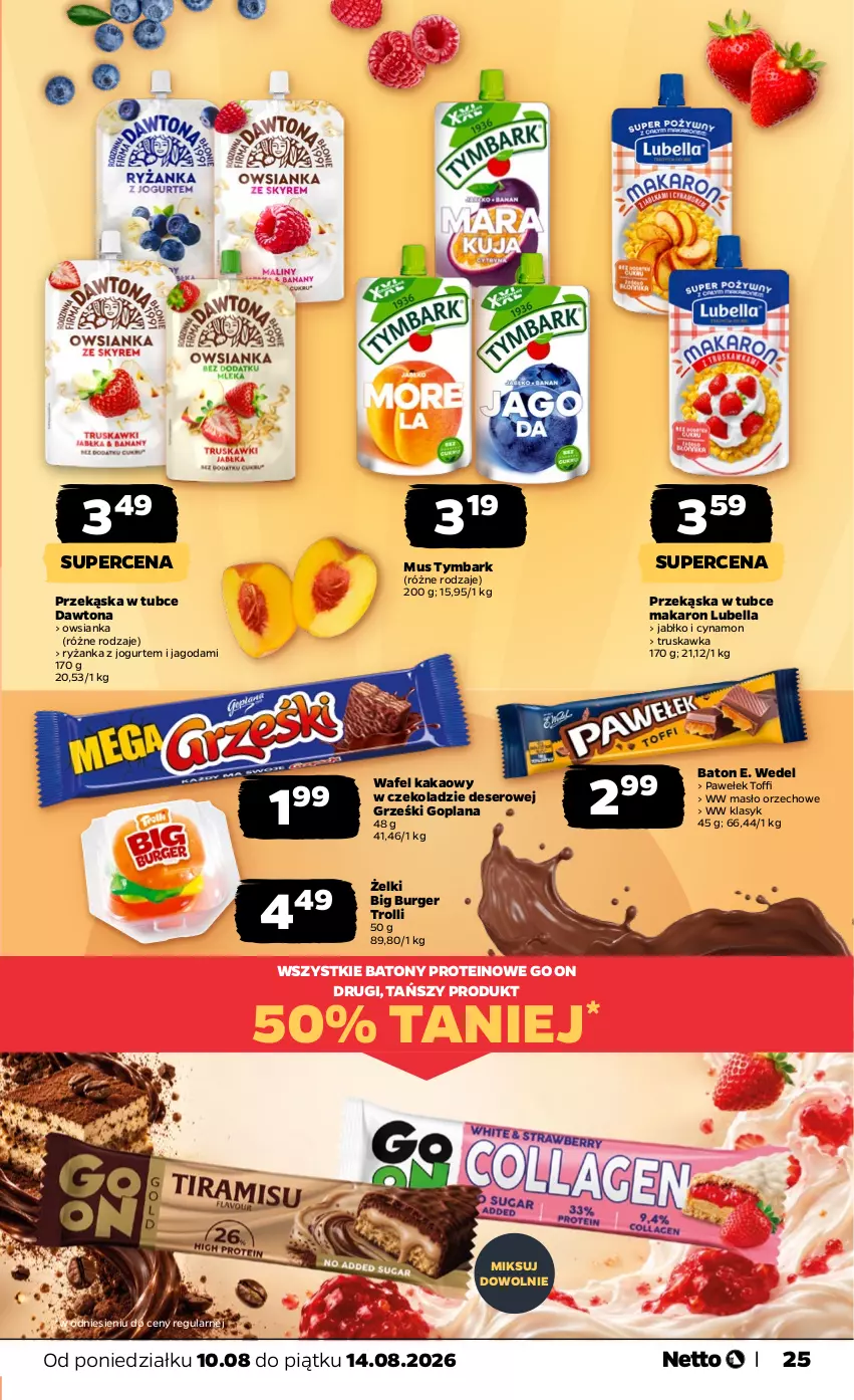 Gazetka promocyjna Netto - Od Poniedziałku - ważna 10.08 do 14.08.2026 - strona 25 - produkty: Baton, Bell, Bella, Burger, Dawtona, Deser, E. Wedel, Goplana, Grześki, Jogurt, Kakao, LANA, Lubella, Makaron, Masło, Masło orzechowe, Mus, Owsianka, Ryż, Ser, Tymbark