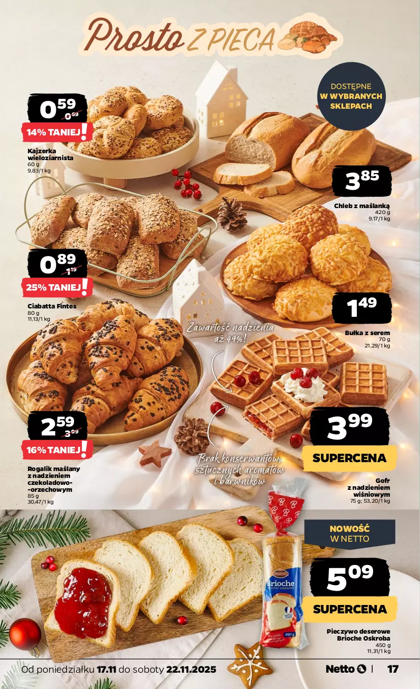 Gazetka promocyjna Netto - Od Poniedziałku - ważna 17.11 do 22.11.2025 - strona 17 - produkty: Bułka, Chleb, Ciabatta, Deser, Kajzerka, Piec, Pieczywo, Rogal, Ser