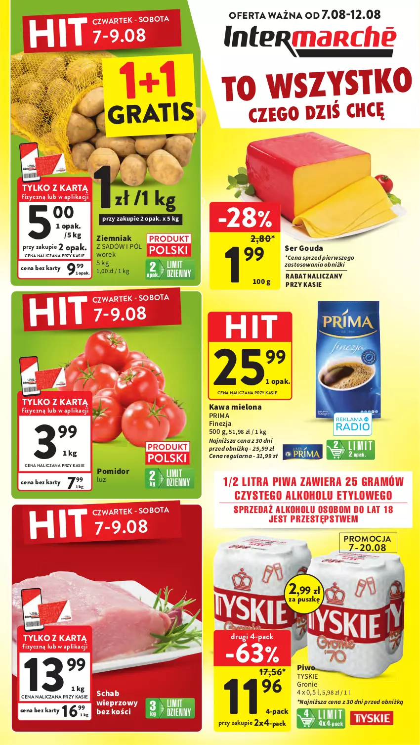 Gazetka promocyjna Intermarche - Gazetka promocyjna ważna - ważna 07.08 do 12.08.2025 - strona 1 - produkty: Gouda, Gra, Kawa, Kawa mielona, Piwa, Piwo, Prima, Schab wieprzowy, Ser, Tyskie