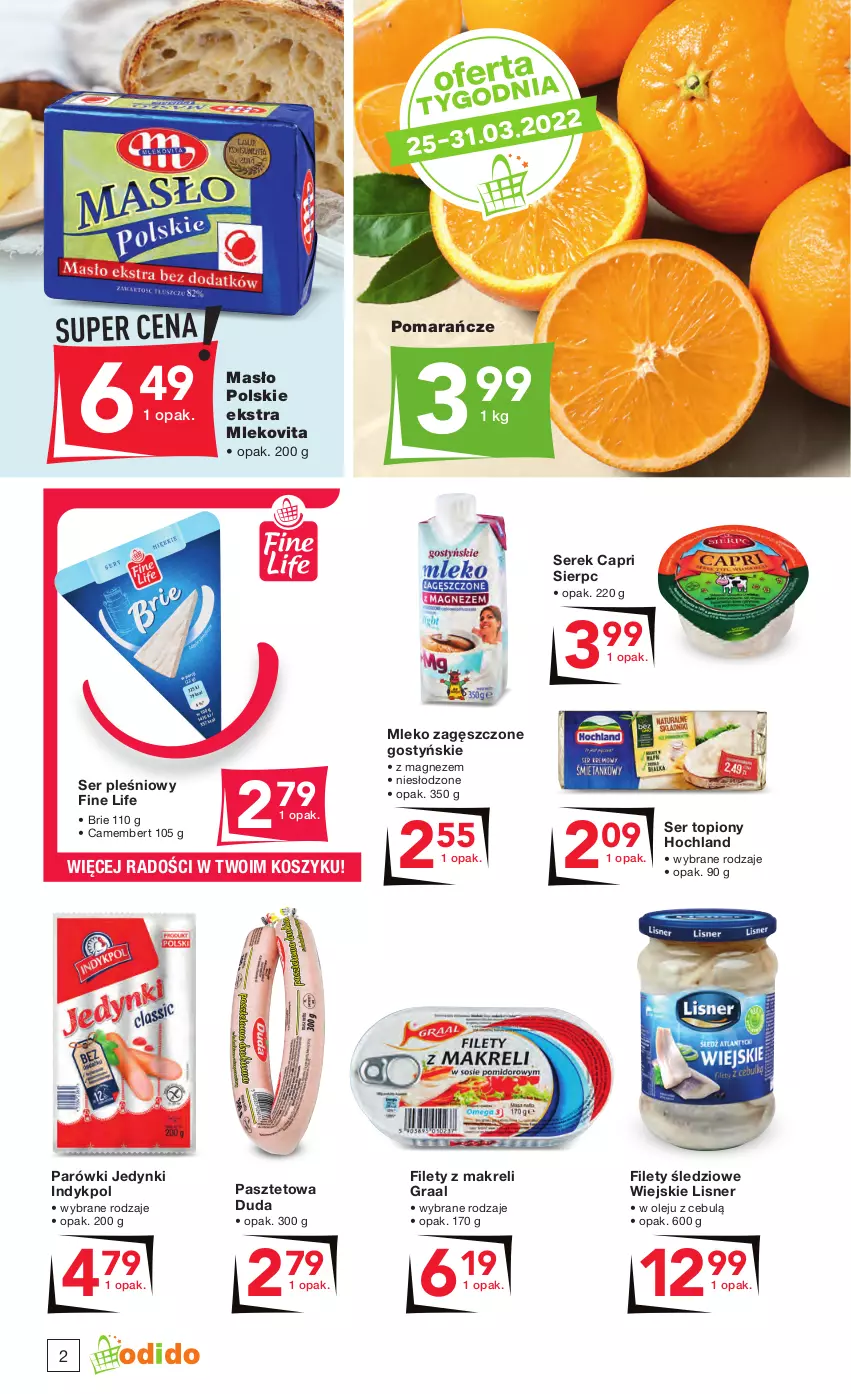 Gazetka promocyjna Odido - Dobre OKAZJE - ważna 25.03 do 07.04.2022 - strona 2 - produkty: Brie, Camembert, Duda, Gra, Graal, Hochland, Kosz, Lisner, Magnez, Masło, Mleko, Mleko zagęszczone, Mlekovita, Olej, Parówki, Pasztet, Pomarańcze, Ser, Ser pleśniowy, Ser topiony, Serek, Top