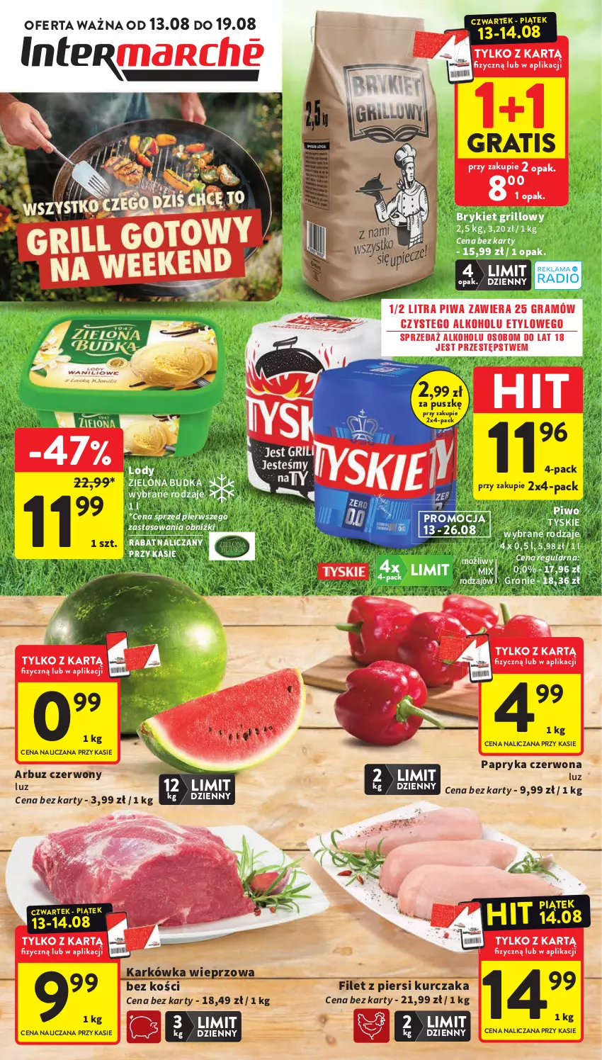 Gazetka promocyjna Intermarche - Gazetka promocyjna - ważna 13.08 do 19.08.2026 - strona 1 - produkty: Arbuz, Filet z piersi kurczaka, Gra, Grill, Karkówka wieprzowa, Kurczak, Lody, Papryka, Papryka czerwona, Piwa, Piwo, Tyskie, Zielona Budka