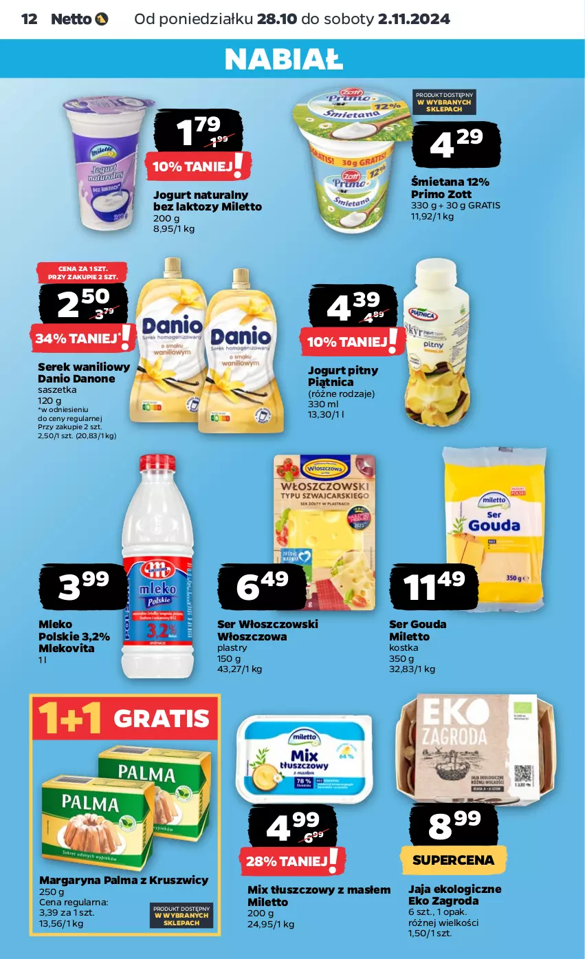 Gazetka promocyjna Netto - Netto Gazetka Food 44/24A - ważna 28.10 do 02.11.2024 - strona 12 - produkty: Danio, Danone, Gouda, Gra, Jaja, Jogurt, Jogurt naturalny, Jogurt pitny, Margaryna, Mleko, Mlekovita, Palma, Piątnica, Ser, Serek, Włoszczowski, Zott