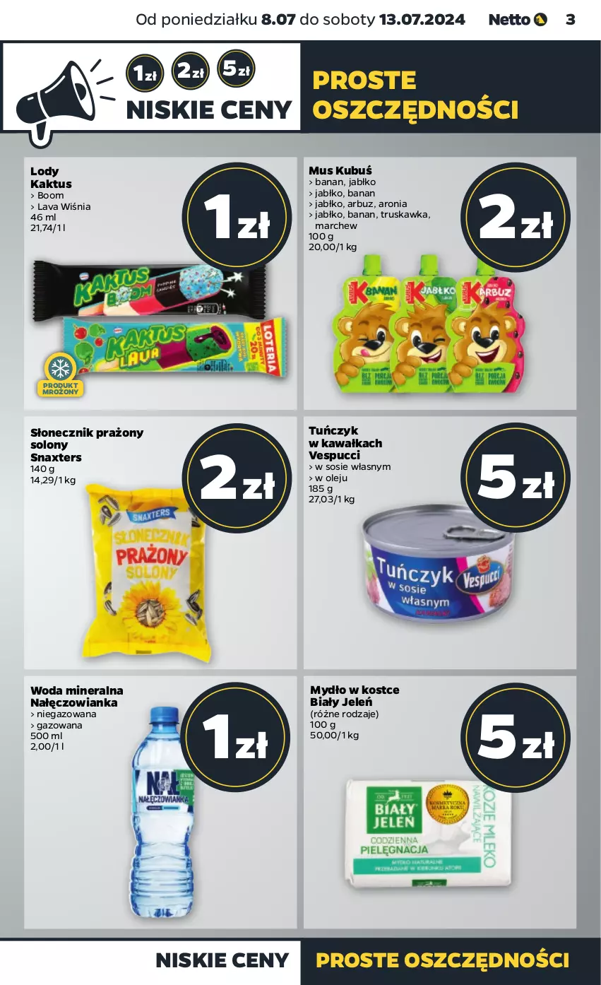 Gazetka promocyjna Netto - Od Poniedziałku - ważna 08.07 do 13.07.2024 - strona 3 - produkty: Arbuz, Aronia, Biały Jeleń, Kaktus, Kawa, Kubuś, Lody, Mus, Mydło, Nałęczowianka, Olej, Słonecznik prażony, Sos, Tuńczyk, Woda, Woda mineralna