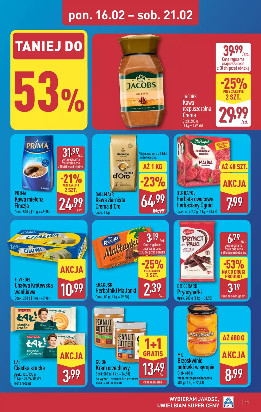 Gazetka promocyjna Aldi - Pełna oferta - ważna 16.02 do 21.02.2026 - strona 11 - produkty: Brzoskwinie, Chałwa, Ciastka, Dallmayr, Dr Gerard, E. Wedel, Gra, Herbapol, Herbata, Herbata owocowa, Herbatniki, Jacobs, Kawa, Kawa mielona, Kawa rozpuszczalna, Kawa ziarnista, Krakus, Krakuski, Krem orzechowy, Ogród, Prima, Syrop
