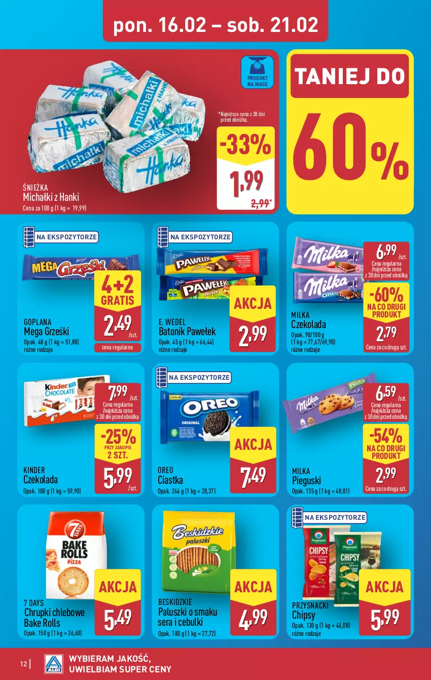 Gazetka promocyjna Aldi - Pełna oferta - ważna 16.02 do 21.02.2026 - strona 12 - produkty: 7 Days, Bake Rolls, Baton, Beskidzki, Beskidzkie paluszki, Chipsy, Chleb, Chrupki, Chrupki chlebowe, Ciastka, Czekolada, E. Wedel, Goplana, Gra, Grześki, Kinder, LANA, Michałki, Milka, Oreo, Przysnacki, Ser, Tonik